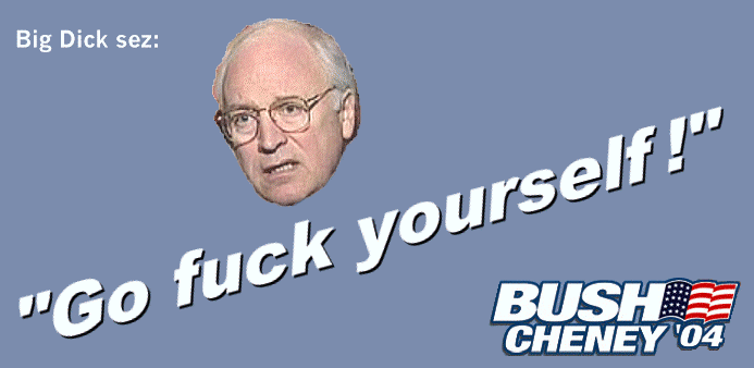 Cheney fuck go himself told
